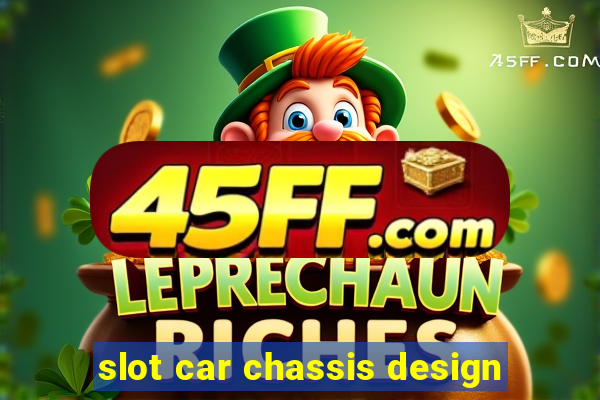 slot car chassis design